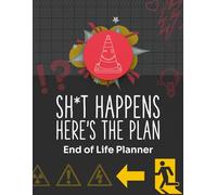Sh*t Happens Here’s the Plan End of Life Planner: A bold, no-BS legacy organizer for grown-ups who prefer checklists over chaos - funny, useful, and unfiltered.