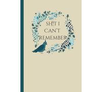 Sh*t I Can't Remember: 6x9, 120 Pages, Lined, Writing Journal