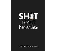Sh*t I Can't Remember: Organiser, Password Log Book, Notebook for Passwords, Penguin Themed