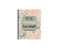 Sh*T, I’M Dead! End Of Life Planner - The Ultimate Spooky Gift, Peace Of Mind Planner, Let You Enjoy A Funny And Orderly Farewell (FUCK I'M DEAD-PINK)