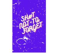 SH#T NOT TO FORGET : Organizer, Log Book & Notebook for Passwords and Shit Paperback- Import,Log book for password