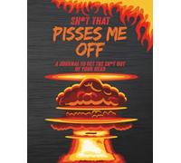 Sh*t that pisses me off: A journal to get the sh*t out of your head