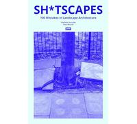 Sh*tscapes - 100 Mistakes in Landscape Architecture