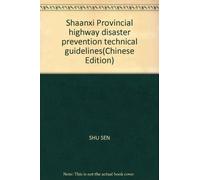 Shaanxi Provincial highway disaster prevention technical guidelines(Chinese Edition)