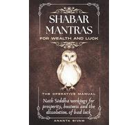 Shabar Mantras For Wealth And Luck: The Operative Manual: 13 (The Tantric Sciences)