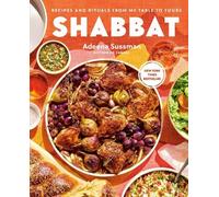 Shabbat: Recipes and Rituals from My Table to Yours