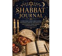 Shabbat Journal: A Guided Weekly Jewish Sabbath Journal for Parashah, Gratitude, Torah Reflection, Family Blessings, Shabbat Memories & Inspirational Quotes
