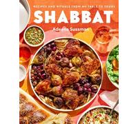 Shabbat : Recipes and Rituals from My Table to Yours, Hardcover by Sussman, A...