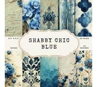 Shabby Chic Blue Scrapbook Paper - 25 Double-Sided Designs, 50 Pages, 8.5 x 8.5 Inches: Featuring Florals, Letters, French Toile de Jouy, and Victorian Wallpaper for Elegant Vintage Crafts
