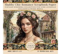 Shabby Chic Romance Scrapbook Paper: Vintage Ephemera Collection For Junk Journals Collages & Mixed Media