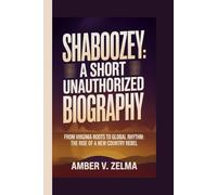 SHABOOZEY: A SHORT UNAUTHORIZED BIOGRAPHY: From Virginia Roots to Global Rhythm: The Rise of a New Country Rebel