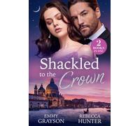 Shackled To The Crown : Princess, Pregnant, Mine (Forbidden Bosses) / Wed to the Wrong Prince (Rival Royals)