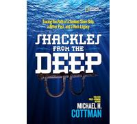 shackles from the deep: Tracing the Path of a Sunken Slave Ship, a Bitter Past, and a Rich Legacy (History (US))