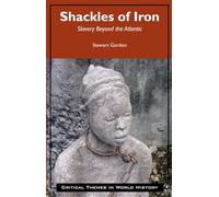 Shackles of Iron: Slavery Beyond the Atlantic (Critical Themes in World History)