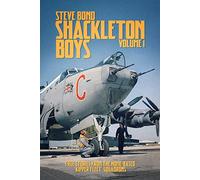 Shackleton Boys: 1: Volume 1: True Stories from the Home-Based ‘Kipper Fleet’ Squadrons