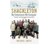 [(Shackleton : By Endurance We Conquer)] [By (author) Michael Smith] published on (September, 2015)