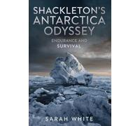 Shackleton's Antarctic Odyssey: Endurance and Survival