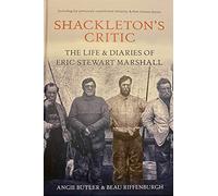 Shackleton's Critic The Life and Diaries of Eric Stewart Marshall: 0