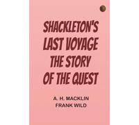 Shackleton's Last Voyage: The Story of the Quest