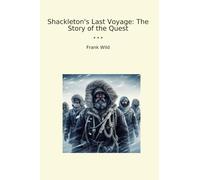 Shackleton's Last Voyage: The Story of the Quest (Classic Books)