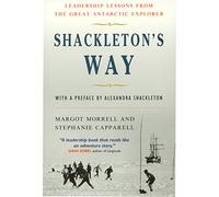 Shackleton's Way: Leadership Lessons from the Great Antarctic Explorer