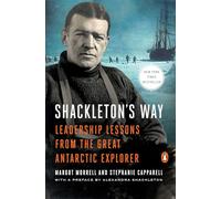 Shackleton's Way: Leadership Lessons from the Great Antarctic Explorer