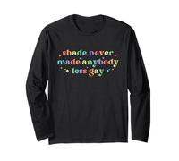 Shade Never Made Anybody Less Gay LGBTQ Rainbow Pride Long Sleeve T-Shirt