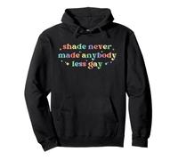 Shade Never Made Anybody Less Gay LGBTQ Rainbow Pride Pullover Hoodie