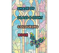 Shade of Glass & Light: A Meditative Stained Glass Colouring Book (Stain Glass Collection)