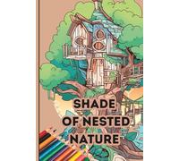 Shade of Nested in Nature: A Colouring Escape Among the Trees (Nature’s Hideaway Nestled Among Branches)