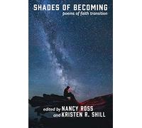 Shades of Becoming: Poems of Faith Transition
