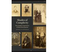 Shades of Complicity : One Family's Experience of Klan Participation