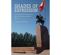 Shades of Expression : Online Political Journalism in the Post-Colour Revolution Nations