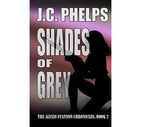 Shades of Grey: Book Two of the Alexis Stanton Chronicles: Volume 2