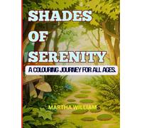 Shades of Serenity: A Colouring Journey for All Ages