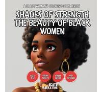 Shades of Strength & The Beauty of Black Women - Coloring Book for Kids, Teens and Adults with Easy and Simple Designs for Relaxation (A Black Woman’s ... with Easy and Simple Designs for Relaxation)