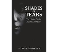 SHADES OF TEARS: The Hidden Battles Behind Silent Pain