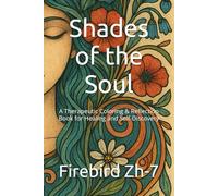 Shades of the Soul: A Therapeutic Coloring & Reflection Book for Healing and Self-Discovery