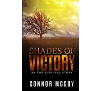 Shades Of Victory: an EMP survival story: 4 (The Off Grid Survivor)