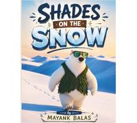 Shades on the Snow: A Fun Animal Adventure About Solving Problems and Seeing the World Clearly For Kids Ages 4-9