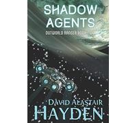 Shadow Agents: The Benevolency Universe: 3 (Outworld Ranger)