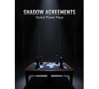 Shadow Agreements: Global Power Plays