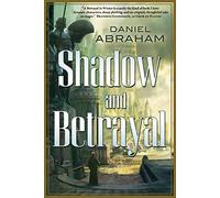 Shadow and Betrayal: A Shadow in Summer, a Betrayal in Winter (Long Price Quartet)