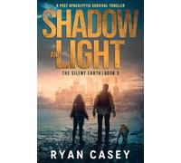 Shadow and Light: A Post Apocalyptic Survival Thriller: 3 (The Silent Earth)