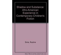 Shadow and Substance: Afro-American Experience in Contemporary Children's Fiction