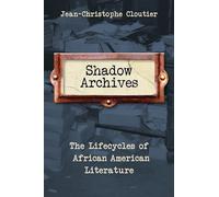 Shadow Archives - The Lifecycles of African American Literature