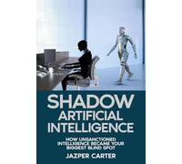 Shadow Artificial Intelligence: How Unsanctioned AI Became Your Biggest Blind Spot