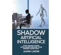 Shadow Artificial Intelligence: How Unsanctioned AI Became Your Biggest Blind Spot