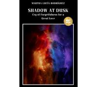 Shadow at dusk: Cry of Forgetfulness for a Great Love