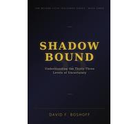 Shadow Bound: Understanding the Thirty-Three Levels of Uncertainty: 3 (Beyond Faith Teachings)